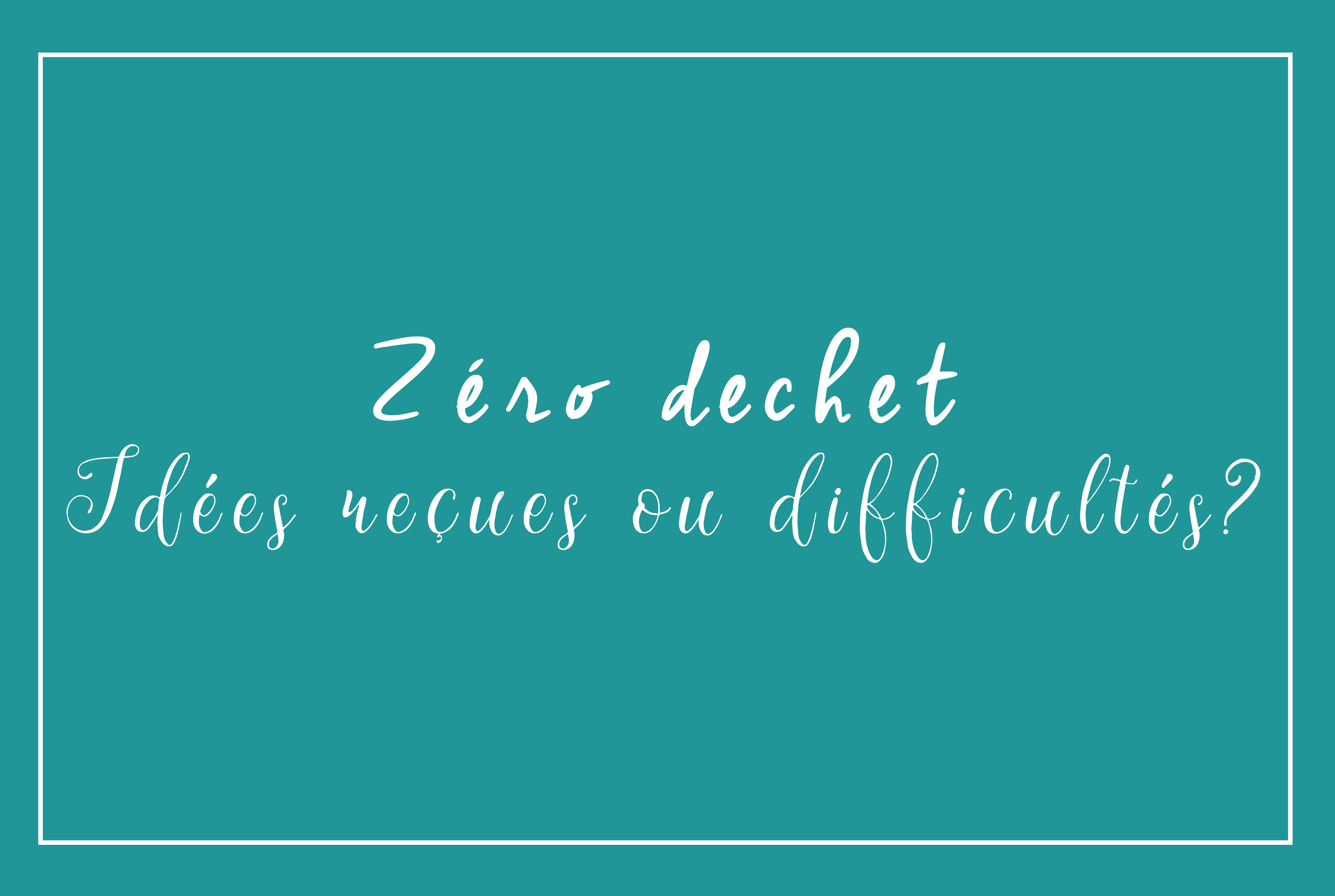 J\u0027imagine que vous avez déjà entendu parler des idées reçues sur le zéro déchet « Le zéro déchet ça coute cher », « Le zéro déchet ça prend du temps »