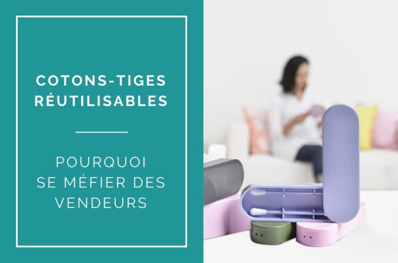 cotons-tiges-reutilisables-avis-arnaques
