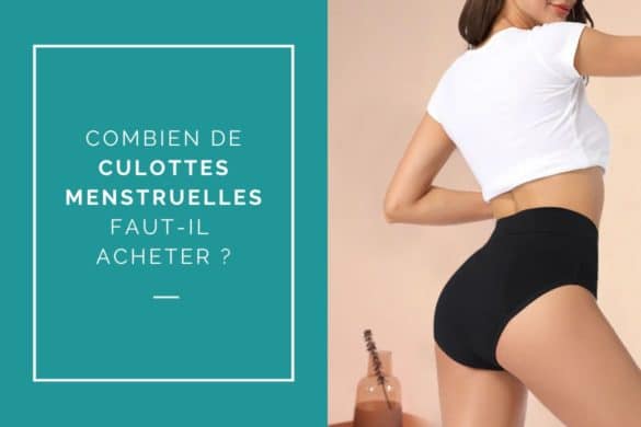 Combien de culottes menstruelles faut-il acheter