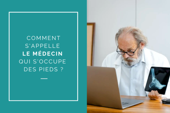 Comment s'appelle le médecin qui s'occupe des problèmes de pieds