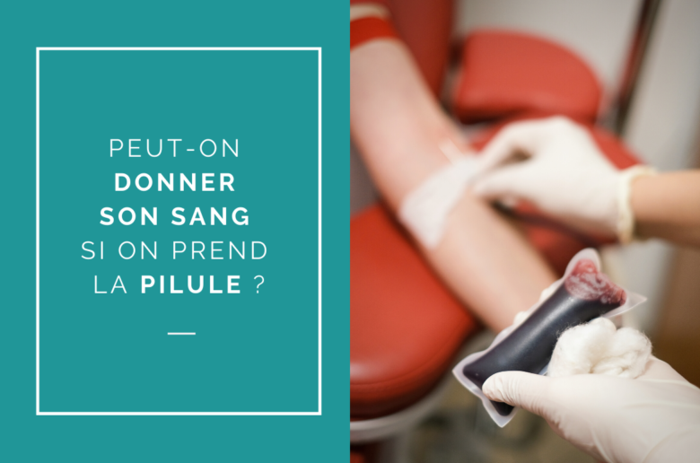 Peut-on donner son sang si on prend la pilule