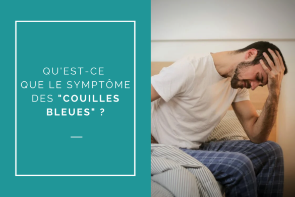 Qu'est-ce que le symptôme des couilles bleues