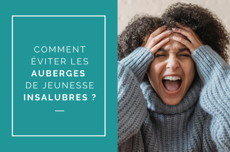 eviter les auberges de jeunesse insalubes