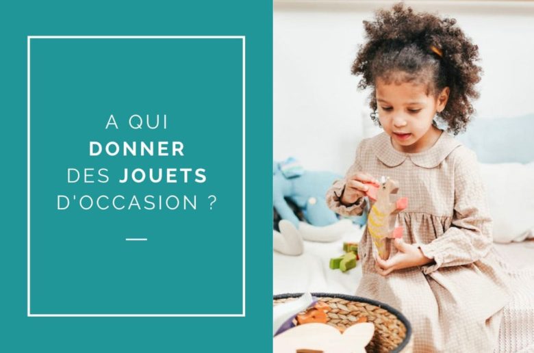 A qui donner des jouets d'occasion