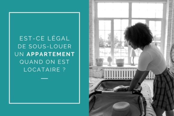 Est-ce légal de sous-louer un appartement quand on est locataire