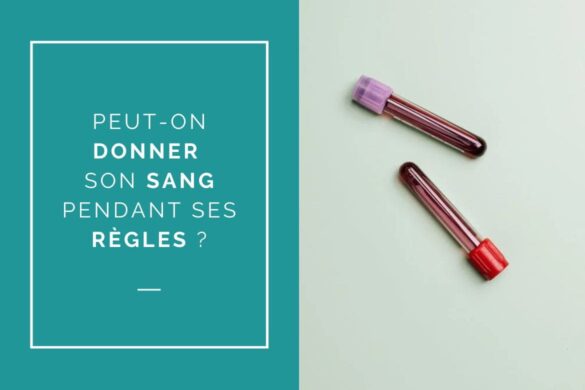 PEUT-ON DONNER SON SANG PENDANT SES RÈGLES