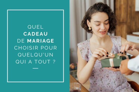 QUEL CADEAU DE MARIAGE CHOISIR POUR QUELQU’UN QUI A TOUT