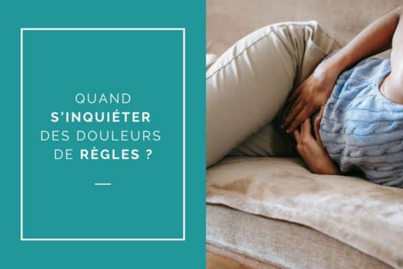 Quand s'inquiéter des douleurs de règles