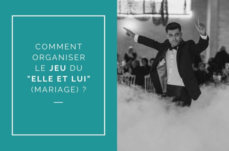 Comment organiser le jeu du Elle et Lui (mariage)