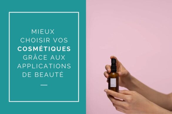 Comment choisir vos cosmétiques grâce aux applications de produits de beauté