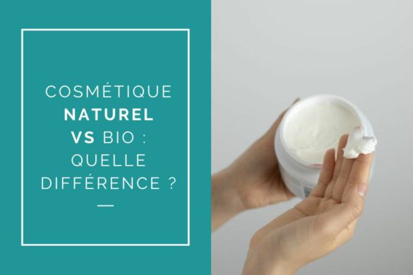 QUELLE EST LA DIFFÉRENCE ENTRE UN COSMÉTIQUE BIO ET UN COSMÉTIQUE NATUREL