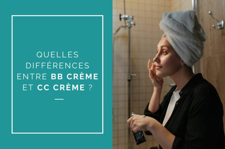 Quelles différences entre BB crème et CC crème