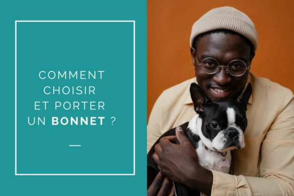 choisir et porter un bonnet