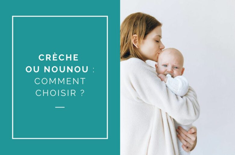 reche ou nounou comment choisir son mode de garde