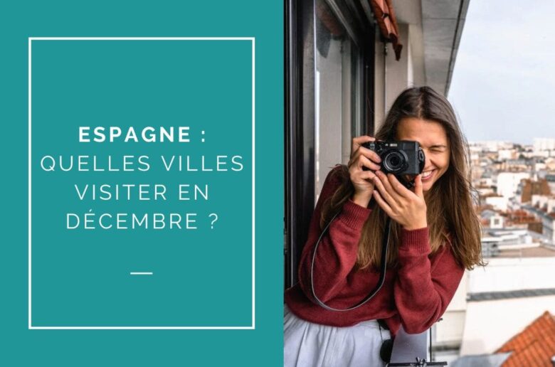 Quelles villes d'Espagne visiter en décembre