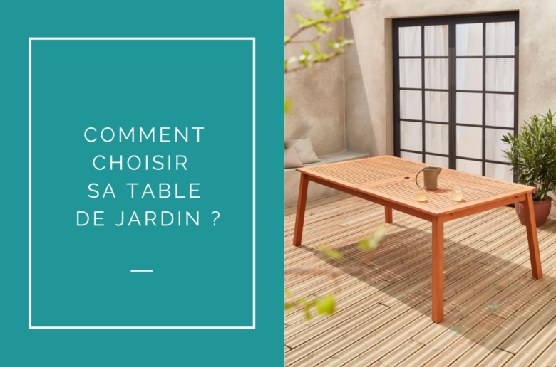 comment choisir sa table de jardin