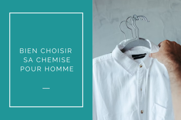 Bien choisir sa chemise pour homme : un essentiel du vestiaire