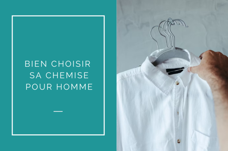 Bien choisir sa chemise pour homme : un essentiel du vestiaire